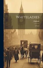 Whiteladies: A Novel 