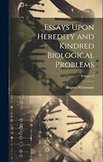 Essays Upon Heredity and Kindred Biological Problems; Volume 2 