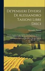 De'pensieri Diversi Di Alessandro Tassoni Libri Dieci