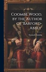 Coombe Wood, by the Author of 'barford-Abbey' 