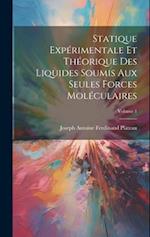 Statique Expérimentale Et Théorique Des Liquides Soumis Aux Seules Forces Moléculaires; Volume 1