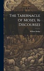 The Tabernacle of Moses, 16 Discourses 