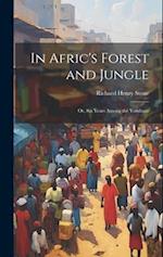 In Afric's Forest and Jungle: Or, Six Years Among the Yorubans 