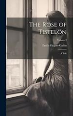The Rose of Tistelön: A Tale; Volume 2 