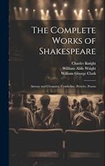 The Complete Works of Shakespeare: Antony and Cleopatra. Cymbeline. Pericles. Poems 
