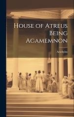 House of Atreus Being Agamemnon 