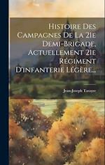 Histoire Des Campagnes De La 21e Demi-brigade, Actuellement 21e Régiment D'infanterie Légère...