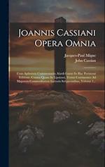 Joannis Cassiani Opera Omnia