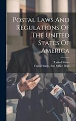 Postal Laws And Regulations Of The United States Of America 