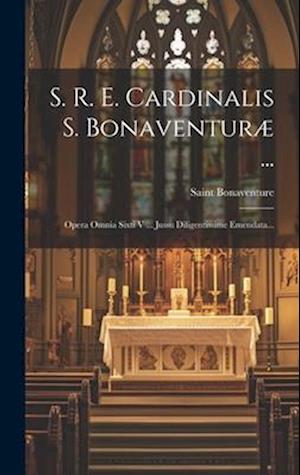 S. R. E. Cardinalis S. Bonaventuræ ...