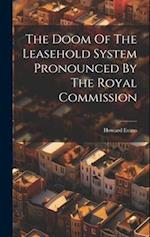 The Doom Of The Leasehold System Pronounced By The Royal Commission 