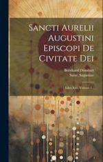 Sancti Aurelii Augustini Episcopi De Civitate Dei
