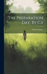 The Preparation Day, By C.s 
