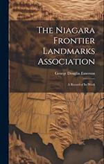 The Niagara Frontier Landmarks Association : a Record of Its Work 