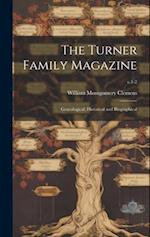 The Turner Family Magazine : Genealogical, Historical and Biographical; v.1-2 