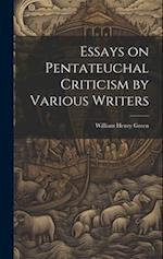 Essays on Pentateuchal Criticism by Various Writers 