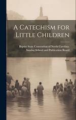 A Catechism for Little Children 