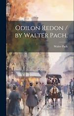 Odilon Redon / by Walter Pach. 