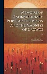 Memoirs of Extraordinary Popular Delusions and the Madness of Crowds; v.1 