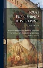 House Furnishings Advertising [microform] : a Collection of Selling Phrases, Descriptions, and Illustrated Advertisements as Used by Successful Advert