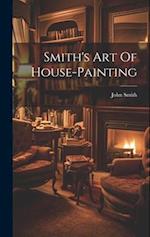 Smith's Art Of House-painting 