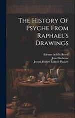 The History Of Psyche From Raphael's Drawings 