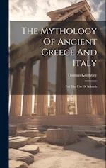 The Mythology Of Ancient Greece And Italy: For The Use Of Schools 