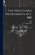 The Negotiable Instruments Act, 1881: Act Xxvi Of 1881 : With The Case-law Thereon 