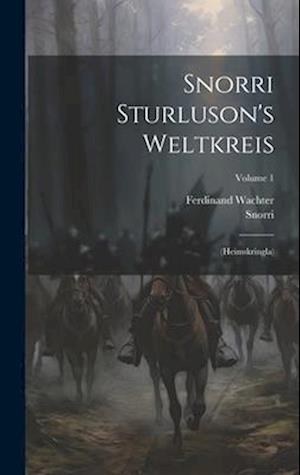 Snorri Sturluson's Weltkreis: (heimskringla); Volume 1