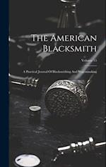 The American Blacksmith: A Practical Journal Of Blacksmithing And Wagonmaking; Volume 15 