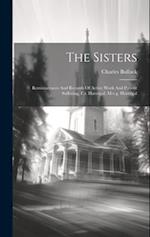 The Sisters: Reminiscences And Records Of Active Work And Patient Suffering, F.r. Havergal, M.v.g. Havergal 