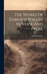 The Works Of Edmund Waller In Verse And Prose 