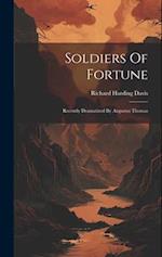 Soldiers Of Fortune: Recently Dramatized By Augustus Thomas 