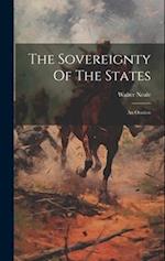The Sovereignty Of The States: An Oration 
