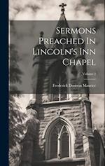 Sermons Preached In Lincoln's Inn Chapel; Volume 2 