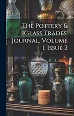 The Pottery & Glass Trades' Journal, Volume 1, Issue 2 