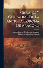 Gremios Y Cofradias De La Antigua Corona De Aragon...