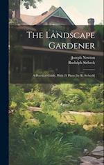 The Landscape Gardener: A Practical Guide, With 24 Plans [by R. Siebeck] 