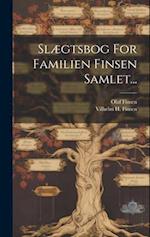 Slægtsbog For Familien Finsen Samlet...