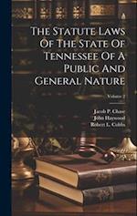 The Statute Laws Of The State Of Tennessee Of A Public And General Nature; Volume 2 