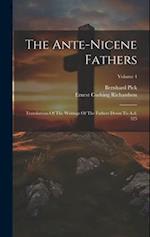 The Ante-nicene Fathers: Translations Of The Writings Of The Fathers Down To A.d. 325; Volume 4 