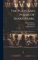 The Plays And Poems Of Shakespeare,: Pericles, Prince Of Tyre. Coriolanus. Julius Caesar 