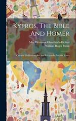 Kypros, The Bible And Homer: Oriental Civilization, Art And Religion In Ancient Times 