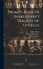 Prompt-book Of Shakespeare's Tragedy Of Othello 