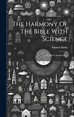 The Harmony Of The Bible With Science: Or, Moses And Geology 