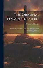 The Original Plymouth Pulpit: Sermons Of Henry Ward Beecher In Plymouth Church, Brooklyn, Volumes 7-8 