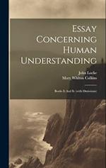Essay Concerning Human Understanding: Books Ii And Iv (with Omissions) 