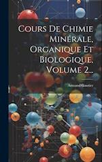 Cours De Chimie Minérale, Organique Et Biologique, Volume 2...