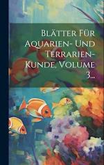 Blätter Für Aquarien- Und Terrarien-kunde, Volume 3...