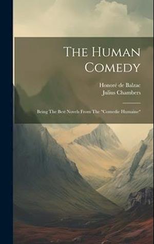 The Human Comedy: Being The Best Novels From The "comedie Humaine"